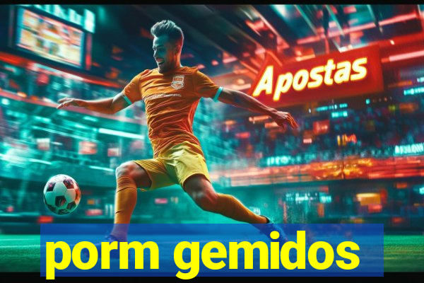 porm gemidos